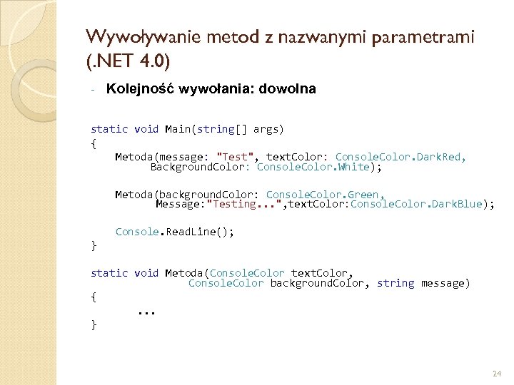 Wywoływanie metod z nazwanymi parametrami (. NET 4. 0) - Kolejność wywołania: dowolna static
