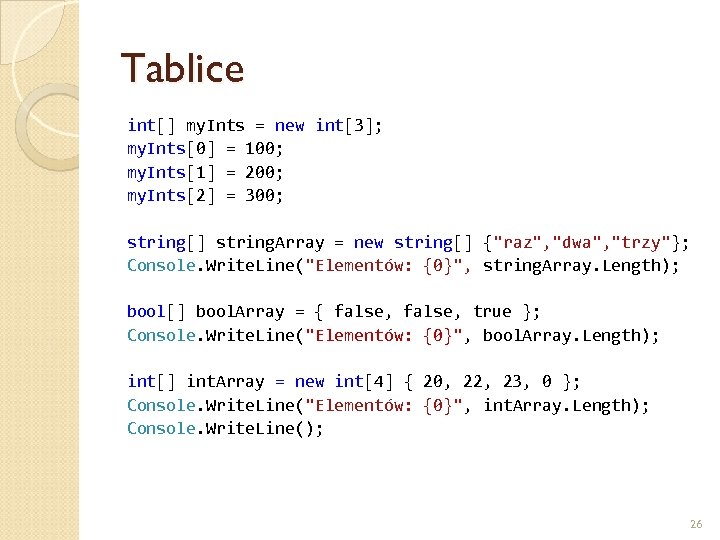 Tablice int[] my. Ints = new int[3]; my. Ints[0] = 100; my. Ints[1] =