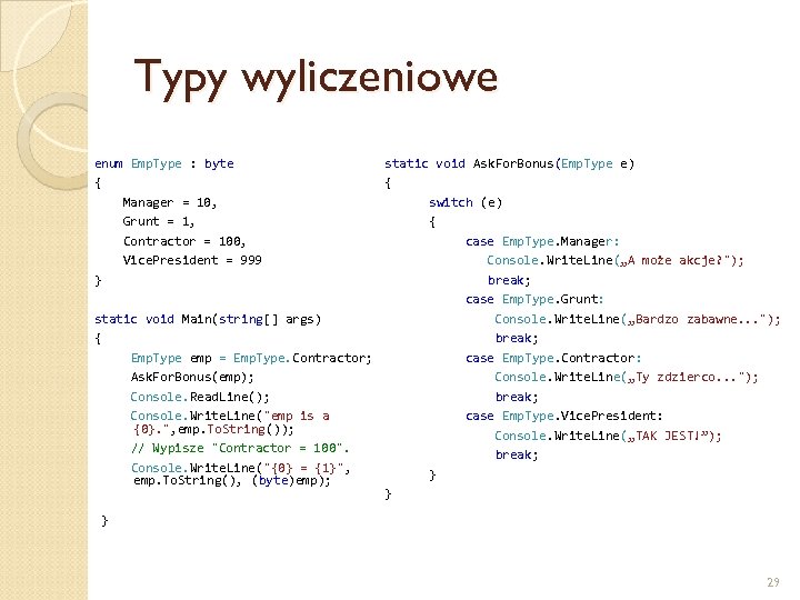 Typy wyliczeniowe enum Emp. Type : byte { Manager = 10, Grunt = 1,