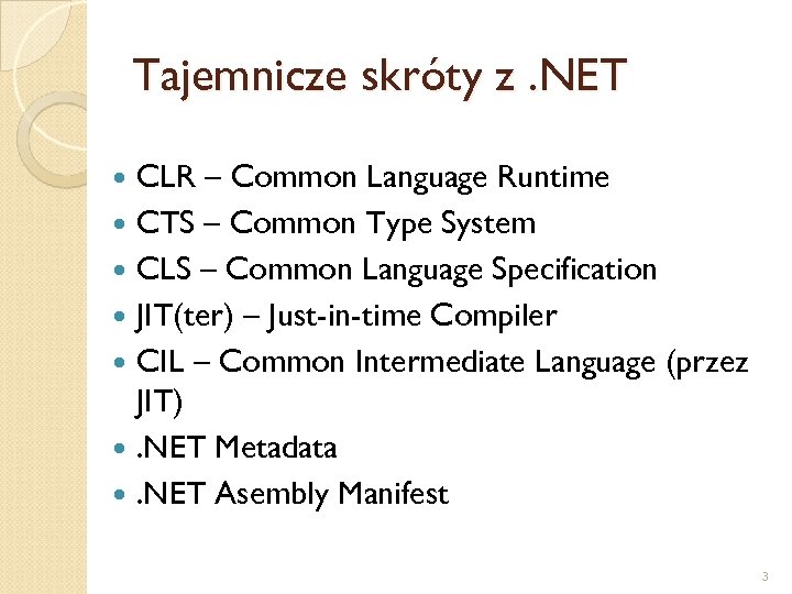 Tajemnicze skróty z. NET CLR – Common Language Runtime CTS – Common Type System