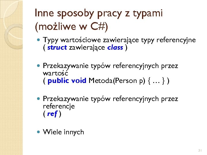 Inne sposoby pracy z typami (możliwe w C#) Typy wartościowe zawierające typy referencyjne (