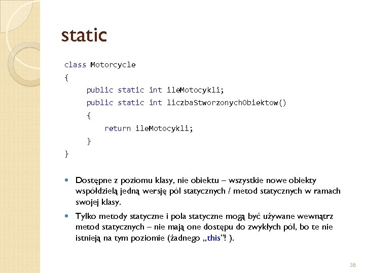 static class Motorcycle { public static int ile. Motocykli; public static int liczba. Stworzonych.