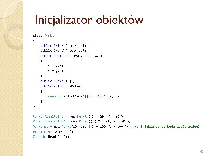Inicjalizator obiektów class Punkt { public int X { get; set; } public int