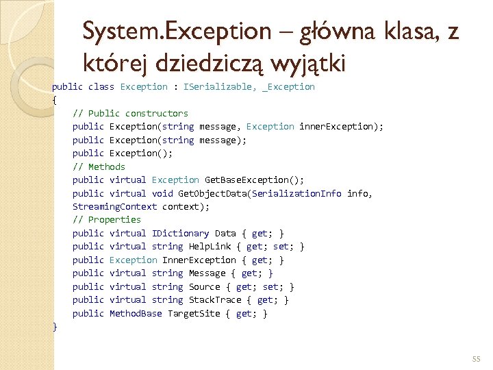 System. Exception – główna klasa, z której dziedziczą wyjątki public class Exception : ISerializable,