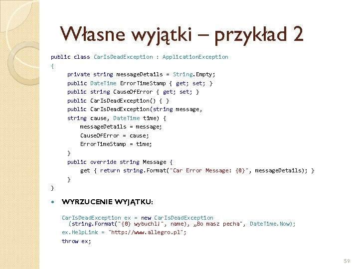 Własne wyjątki – przykład 2 public class Car. Is. Dead. Exception : Application. Exception