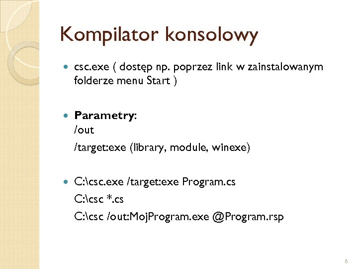 Kompilator konsolowy csc. exe ( dostęp np. poprzez link w zainstalowanym folderze menu Start