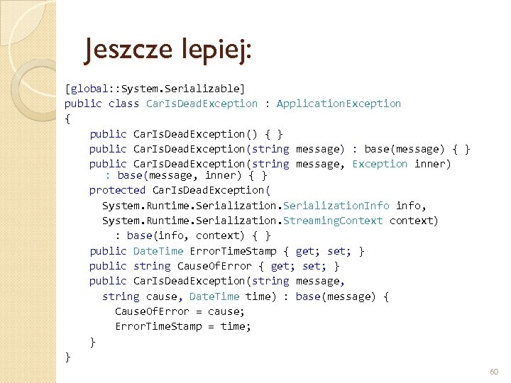 Jeszcze lepiej: [global: : System. Serializable] public class Car. Is. Dead. Exception : Application.