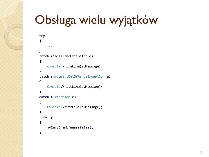 Obsługa wielu wyjątków try {. . . } catch (Car. Is. Dead. Exception e)