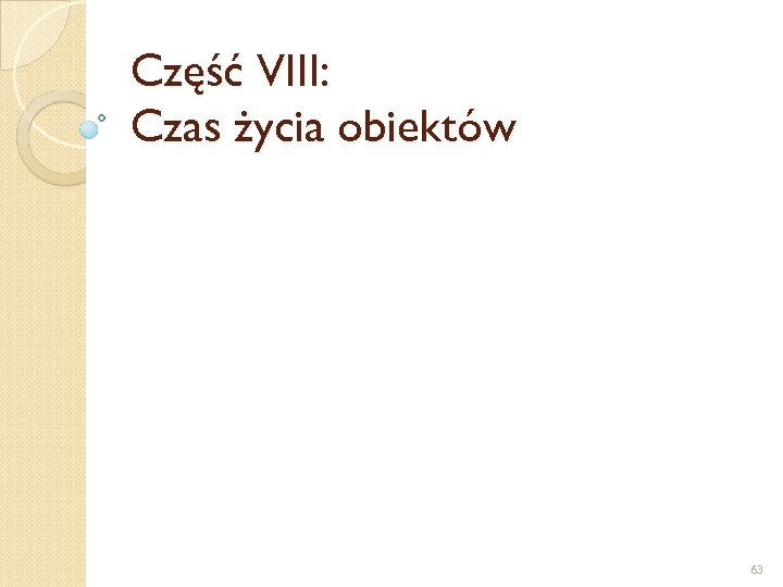 Część VIII: Czas życia obiektów 63 