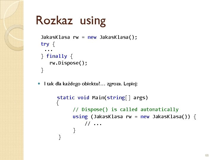 Rozkaz using Jakas. Klasa rw = new Jakas. Klasa(); try {. . . }