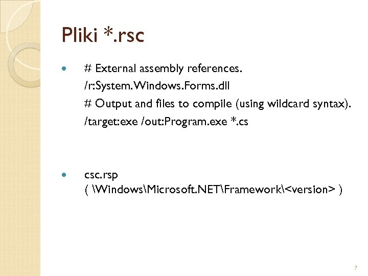 Pliki *. rsc # External assembly references. /r: System. Windows. Forms. dll # Output