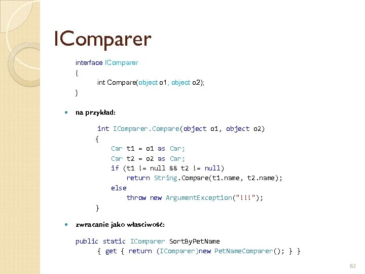IComparer interface IComparer { int Compare(object o 1, object o 2); } na przykład: