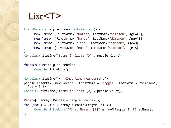 List<T> List<Person> people = new List<Person>() { new Person {First. Name= 