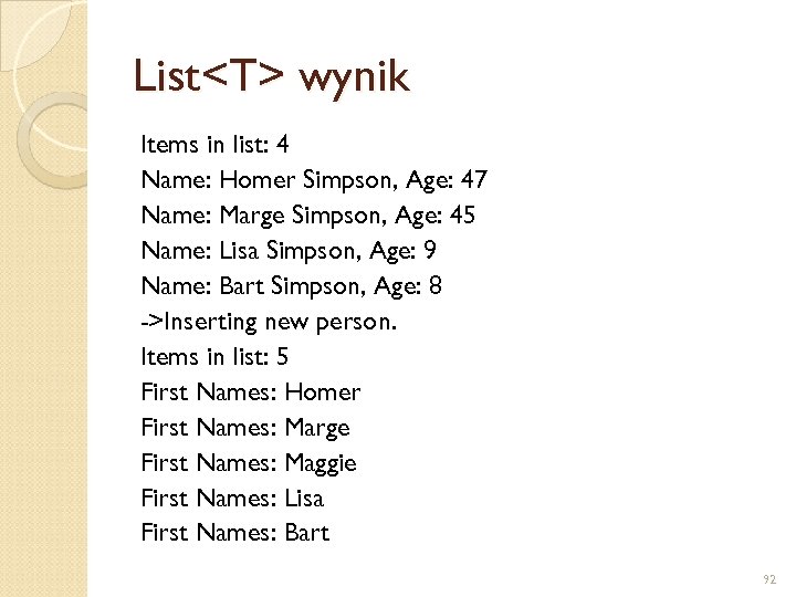 List<T> wynik Items in list: 4 Name: Homer Simpson, Age: 47 Name: Marge Simpson,