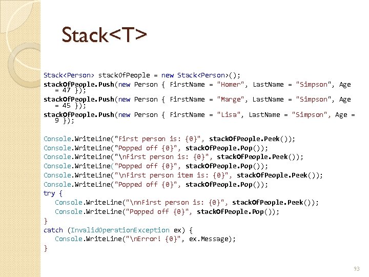 Stack<T> Stack<Person> stack. Of. People = stack. Of. People. Push(new Person = 47 });