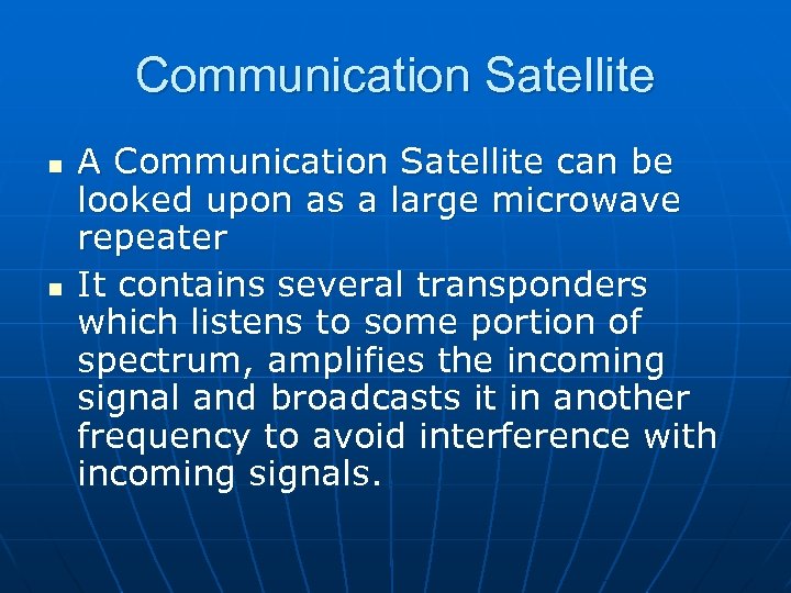 Communication Satellite n n A Communication Satellite can be looked upon as a large