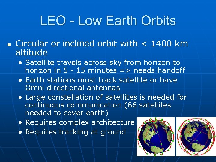 LEO - Low Earth Orbits n Circular or inclined orbit with < 1400 km