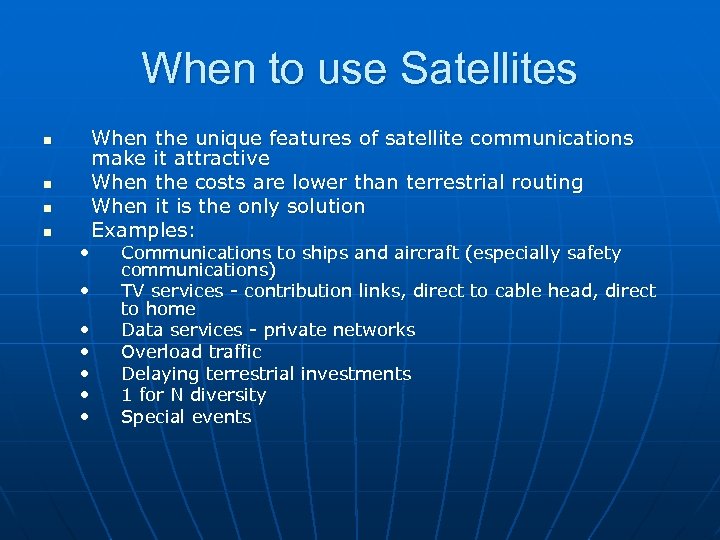 When to use Satellites n n • • When the unique features of satellite