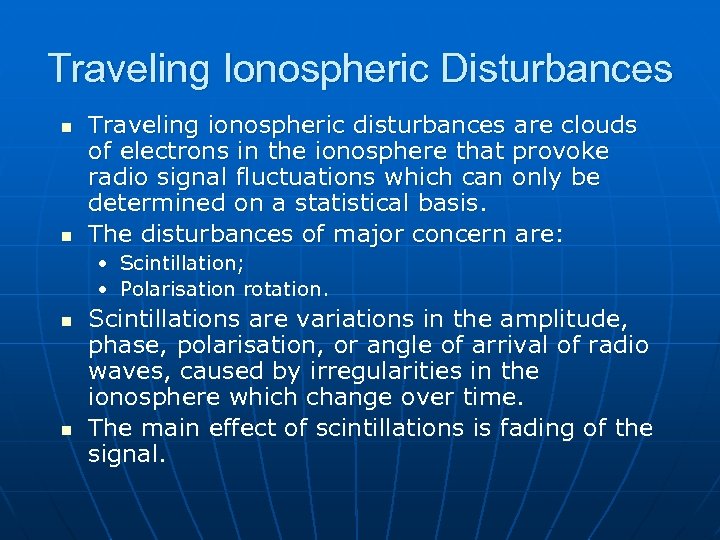 Traveling Ionospheric Disturbances n n Traveling ionospheric disturbances are clouds of electrons in the