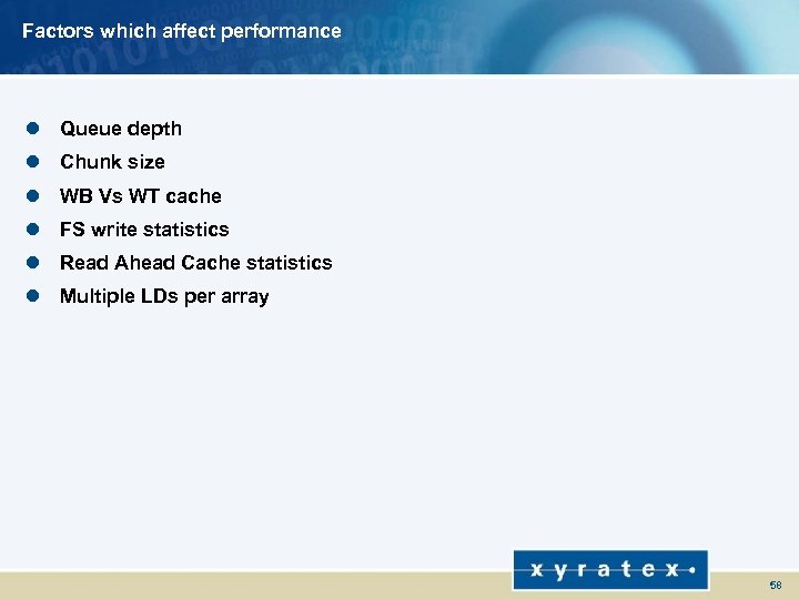 Factors which affect performance l Queue depth l Chunk size l WB Vs WT