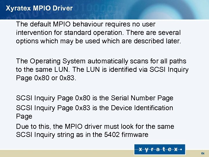 Xyratex MPIO Driver The default MPIO behaviour requires no user intervention for standard operation.