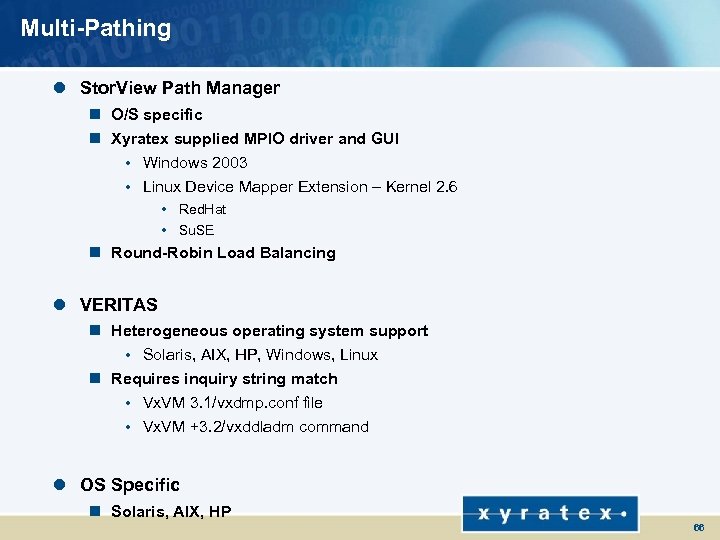 Multi-Pathing l Stor. View Path Manager n O/S specific n Xyratex supplied MPIO driver