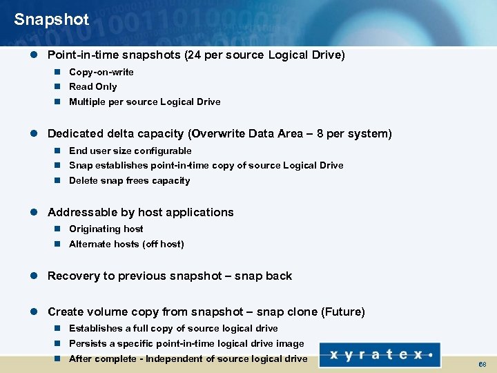 Snapshot l Point-in-time snapshots (24 per source Logical Drive) n Copy-on-write n Read Only