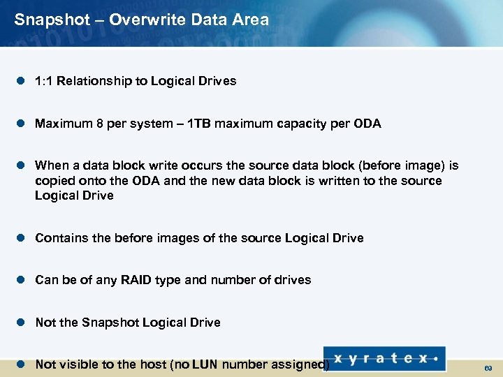 Snapshot – Overwrite Data Area l 1: 1 Relationship to Logical Drives l Maximum