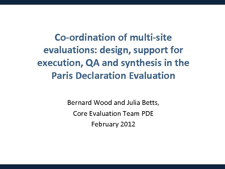 Co-ordination of multi-site evaluations: design, support for execution, QA and synthesis in the Paris