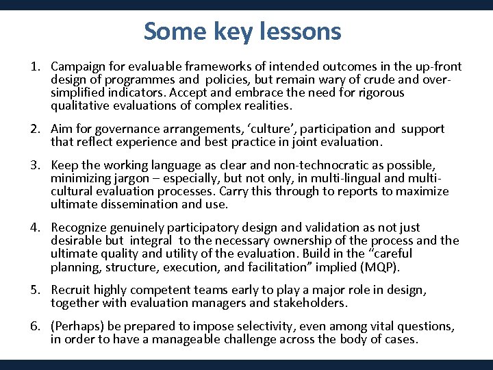 Some key lessons 1. Campaign for evaluable frameworks of intended outcomes in the up-front