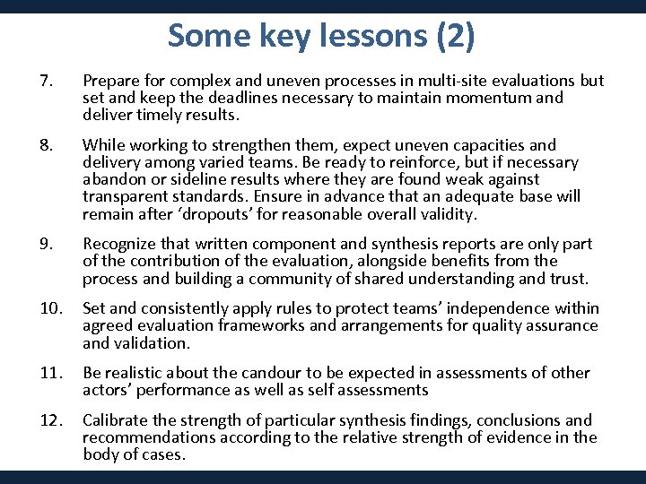 Some key lessons (2) 7. Prepare for complex and uneven processes in multi-site evaluations