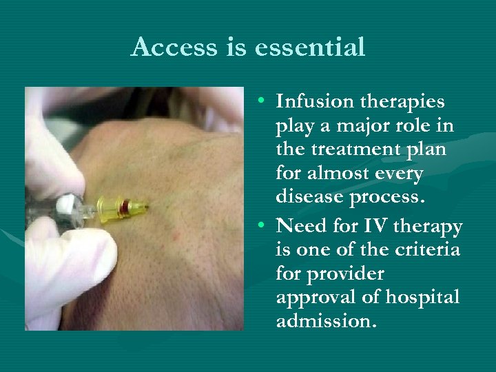 Access is essential • Infusion therapies play a major role in the treatment plan