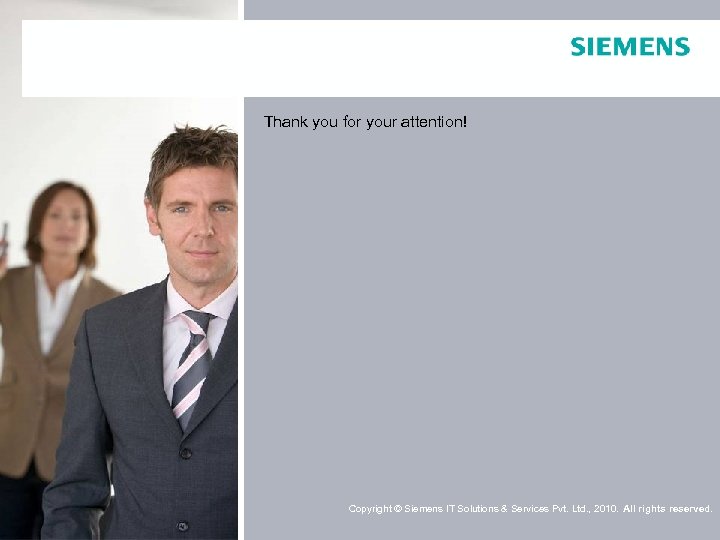 Thank you for your attention! Copyright © IT Solutions & Services Pvt. Ltd. ,