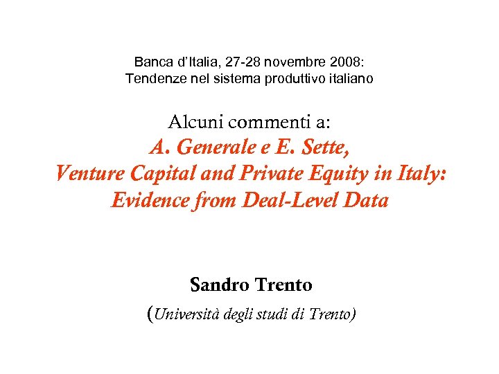 Banca d’Italia, 27 -28 novembre 2008: Tendenze nel sistema produttivo italiano Alcuni commenti a: