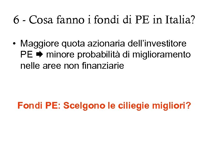 6 - Cosa fanno i fondi di PE in Italia? • Maggiore quota azionaria