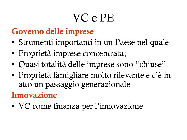 VC e PE Governo delle imprese • Strumenti importanti in un Paese nel quale:
