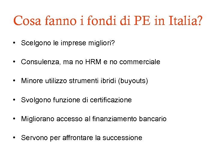 Cosa fanno i fondi di PE in Italia? • Scelgono le imprese migliori? •