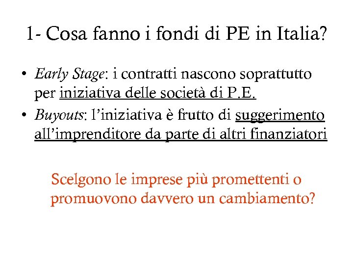 1 - Cosa fanno i fondi di PE in Italia? • Early Stage: i