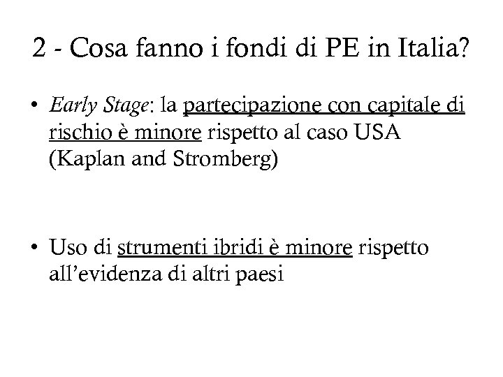 2 - Cosa fanno i fondi di PE in Italia? • Early Stage: la