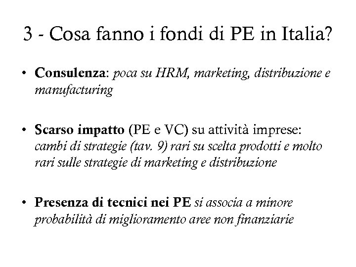 3 - Cosa fanno i fondi di PE in Italia? • Consulenza: poca su