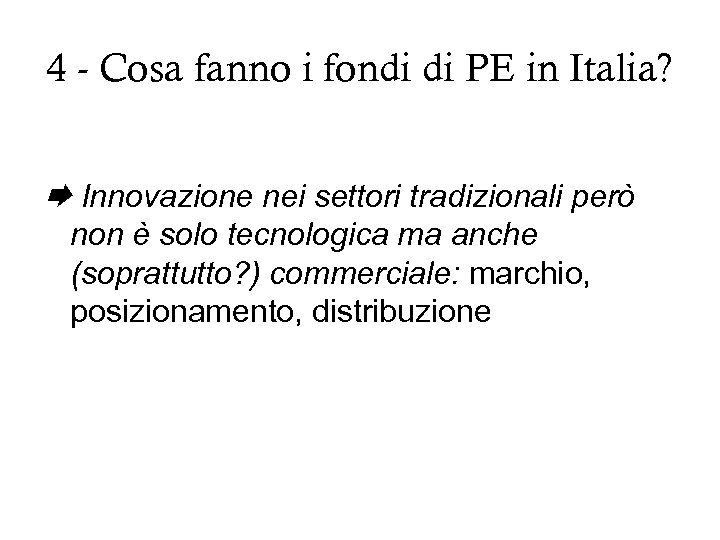 4 - Cosa fanno i fondi di PE in Italia? Innovazione nei settori tradizionali