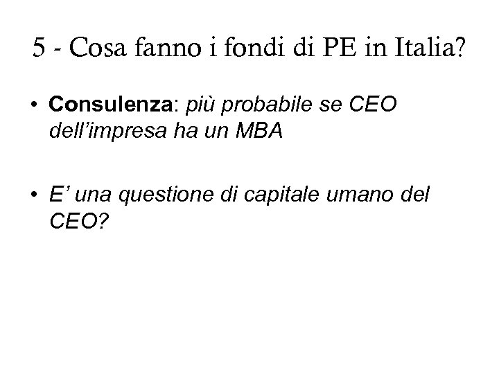 5 - Cosa fanno i fondi di PE in Italia? • Consulenza: più probabile