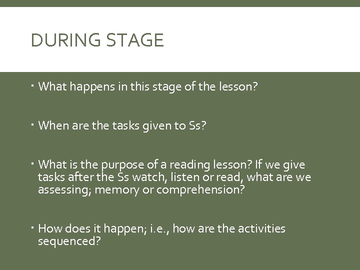 DURING STAGE What happens in this stage of the lesson? When are the tasks