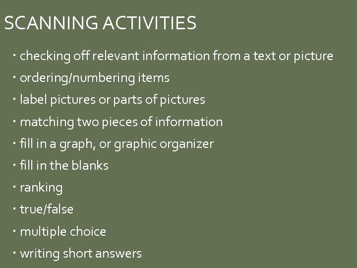 SCANNING ACTIVITIES checking off relevant information from a text or picture ordering/numbering items label