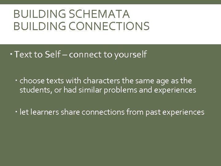 BUILDING SCHEMATA BUILDING CONNECTIONS Text to Self – connect to yourself choose texts with