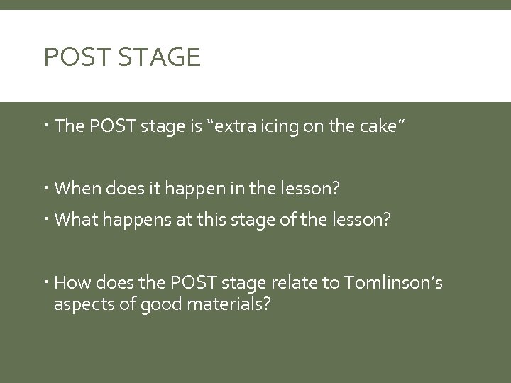 POST STAGE The POST stage is “extra icing on the cake” When does it