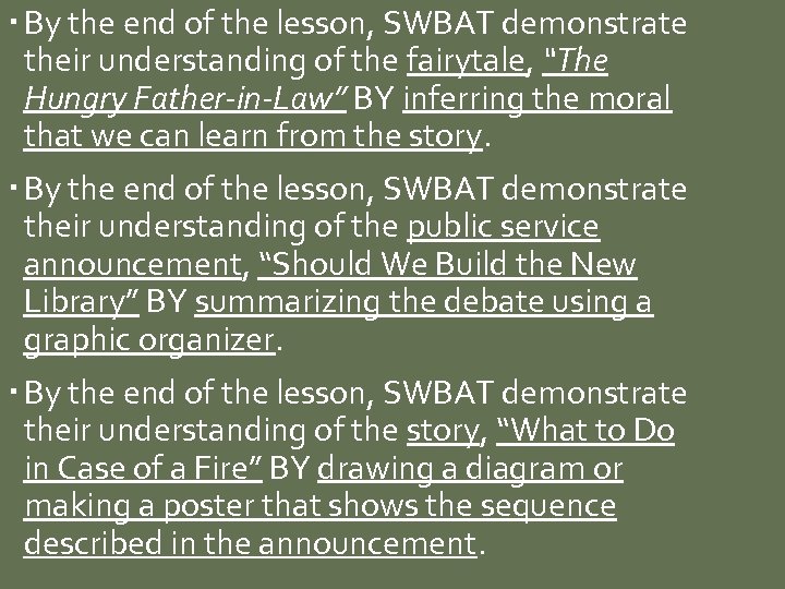  By the end of the lesson, SWBAT demonstrate their understanding of the fairytale,