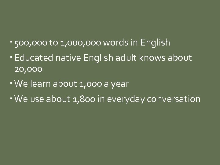 HOW MANY WORDS? 500, 000 to 1, 000 words in English Educated native English