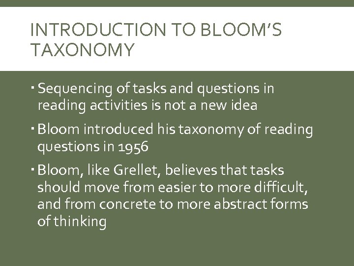 INTRODUCTION TO BLOOM’S TAXONOMY Sequencing of tasks and questions in reading activities is not