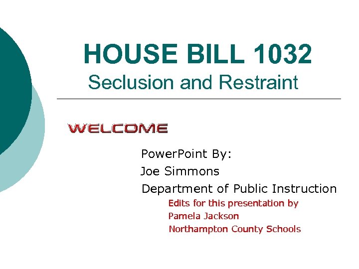 HOUSE BILL 1032 Seclusion and Restraint Power. Point By: Joe Simmons Department of Public